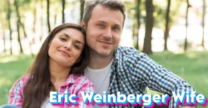 Eric Weinberger Wife: Everything You Need to Know