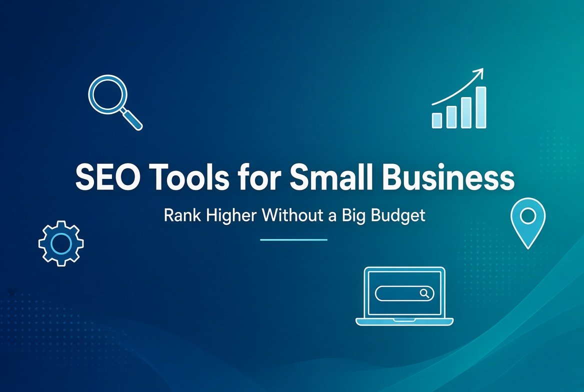 SEO Tools for Small Business: The Complete Guide to Ranking Higher Without a Big Budget